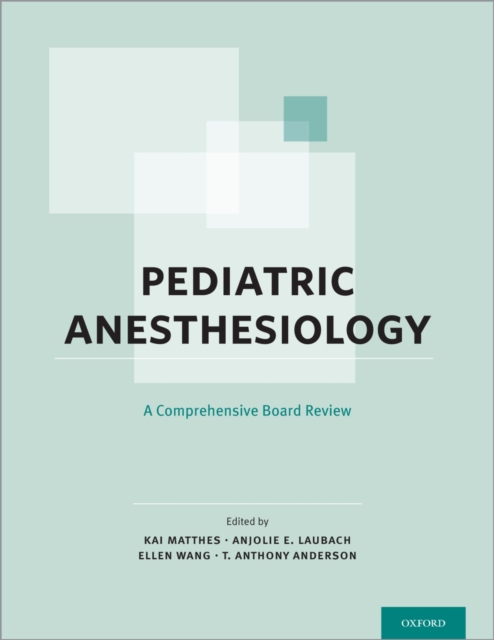 Pediatric Anesthesiology: A Comprehensive Board Review, PDF eBook