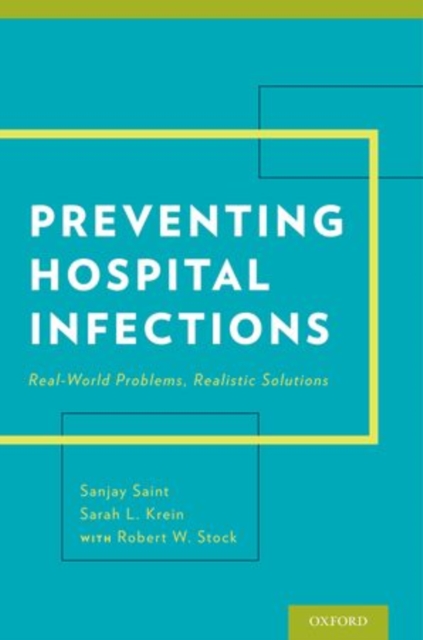 Preventing Hospital Infections : Real-World Problems, Realistic Solutions, Paperback / softback Book