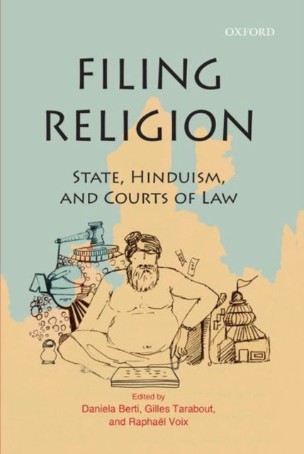 Filing Religion : State, Hinduism, and Courts of Law, Hardback Book
