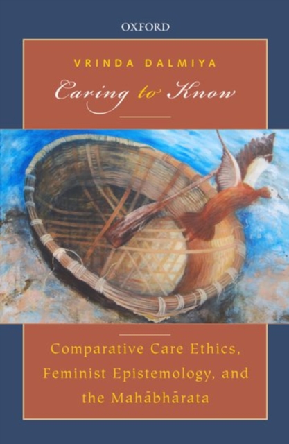 Caring to Know : Comparative Care Ethics, Feminist Epistemology, and the Mahabharata, Hardback Book