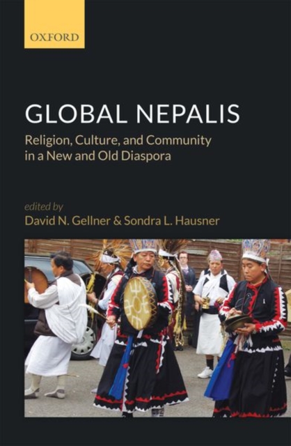 Global Nepalis : Religion, Culture, and Community in a New and Old Diaspora, Hardback Book