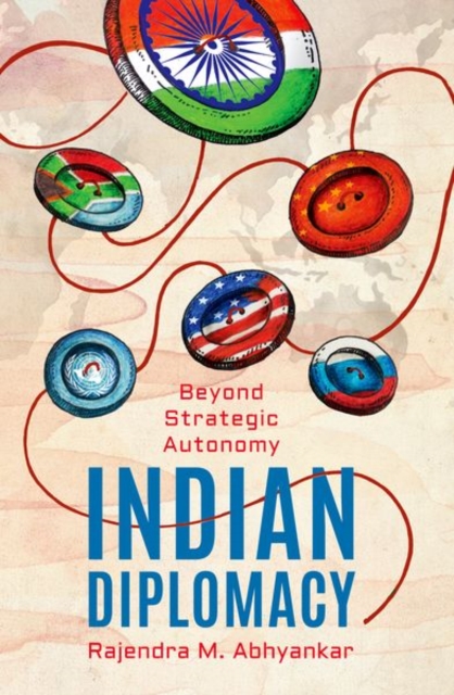 Indian Diplomacy : Beyond Strategic Autonomy, Hardback Book