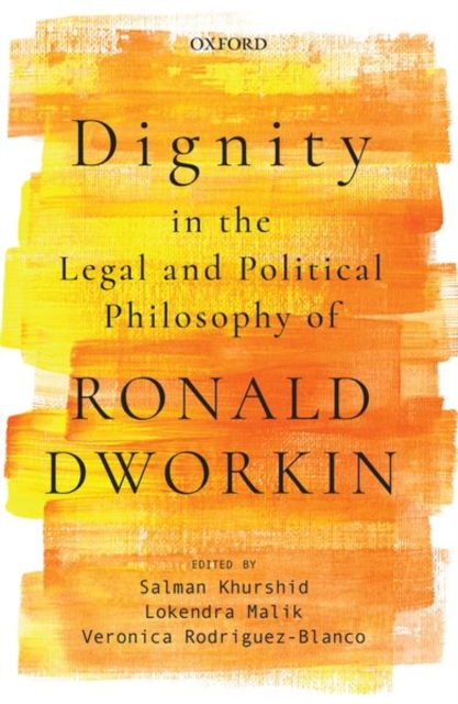 Dignity in the Legal and Political Philosophy of Ronald Dworkin, Hardback Book