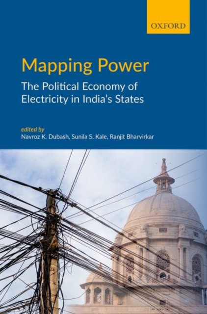 Mapping Power : The Political Economy of Electricity in India's States, Hardback Book