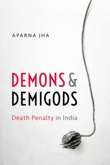Demons and Demigods : Death Penalty in India, Hardback Book