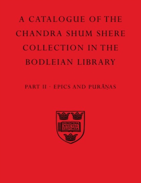A Descriptive Catalogue of the Sanskrit and other Indian Manuscripts of the Chandra Shum Shere Collection in the Bodleian Library: Part II. Epics and Puranas, Paperback / softback Book