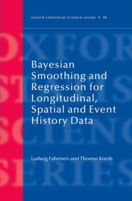 Bayesian Smoothing and Regression for Longitudinal, Spatial and Event History Data, Hardback Book