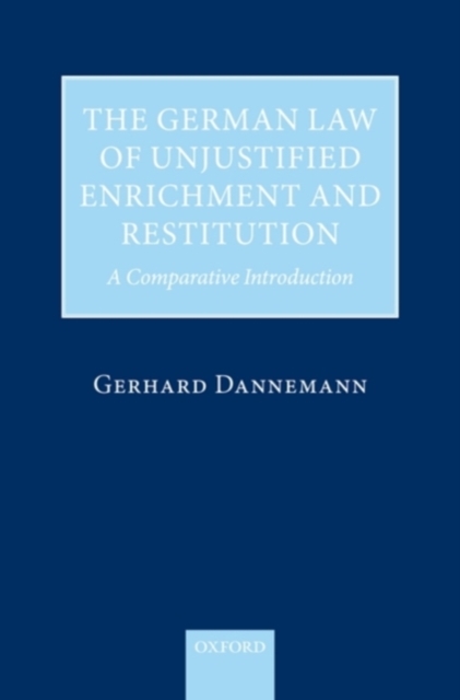 The German Law of Unjustified Enrichment and Restitution : A Comparative Introduction, Hardback Book