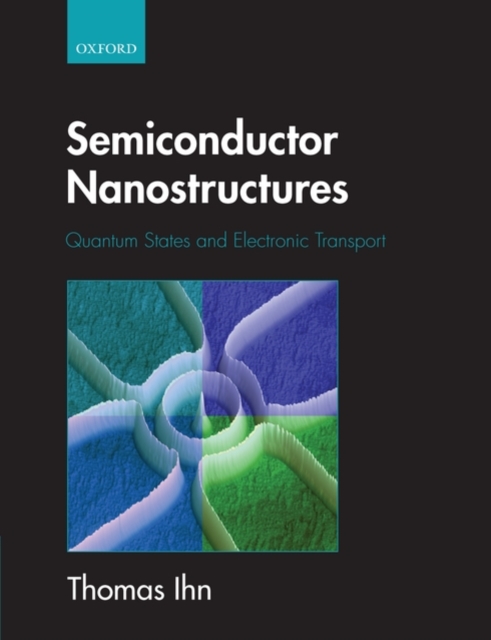 Semiconductor Nanostructures : Quantum states and electronic transport, Paperback / softback Book