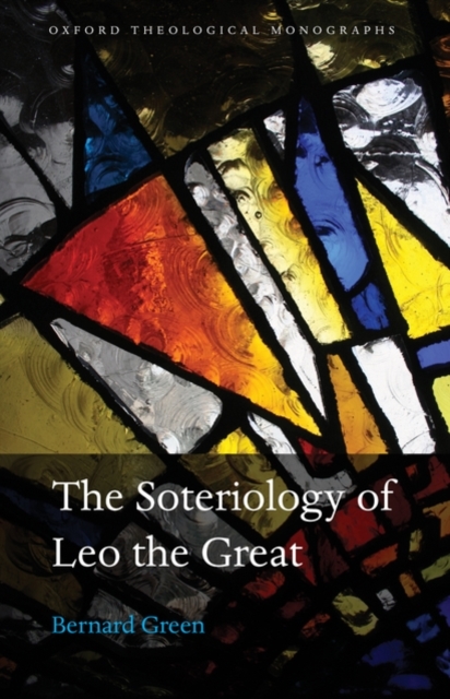 The Soteriology of Leo the Great, Hardback Book