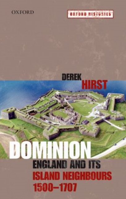 Dominion : England and its Island Neighbours, 1500-1707, Paperback / softback Book