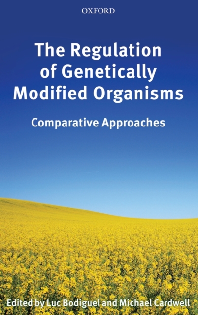 The Regulation of Genetically Modified Organisms : Comparative Approaches, Hardback Book