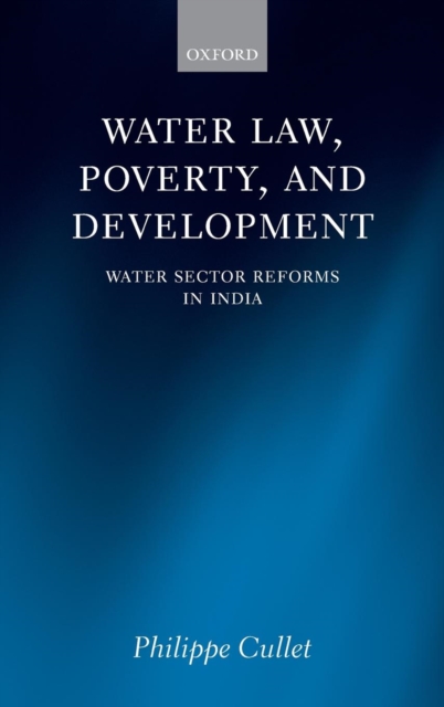 Water Law, Poverty, and Development : Water Sector Reforms in India, Hardback Book