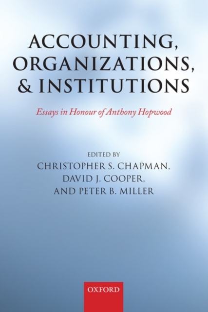 Accounting, Organizations, and Institutions : Essays in Honour of Anthony Hopwood, Hardback Book