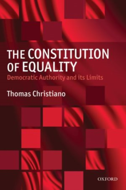 The Constitution of Equality : Democratic Authority and Its Limits, Paperback / softback Book