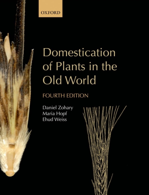 Domestication of Plants in the Old World : The origin and spread of domesticated plants in Southwest Asia, Europe, and the Mediterranean Basin, Hardback Book