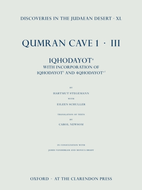 Discoveries in the Judaean Desert, vol. XL : Qumran Cave 1.III: 1QHodayot a: With Incorporation of 4QHodayot a-f and 1QHodayot b, Hardback Book