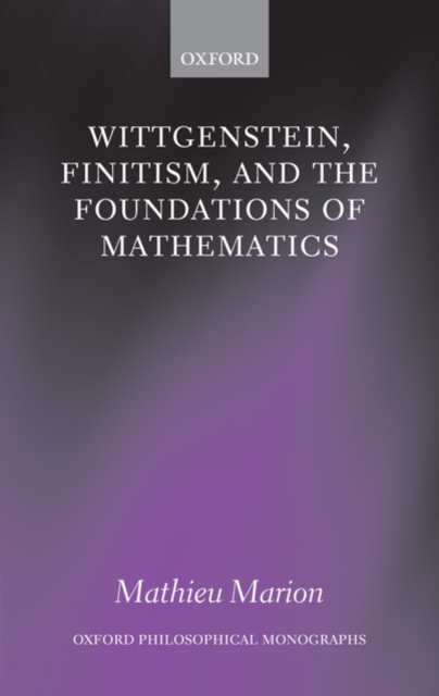 Wittgenstein, Finitism, and the Foundations of Mathematics, Paperback / softback Book