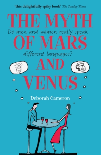 The Myth of Mars and Venus : Do men and women really speak different languages?, Paperback / softback Book