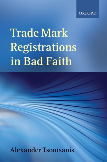 Trade Mark Registrations in Bad Faith, Hardback Book
