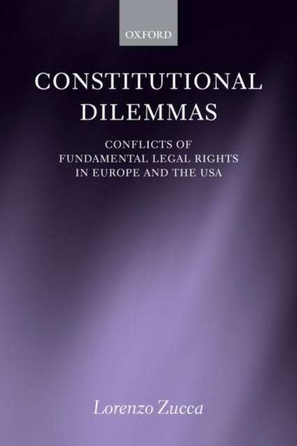 Constitutional Dilemmas : Conflicts of Fundamental Legal Rights in Europe and the USA, Paperback / softback Book