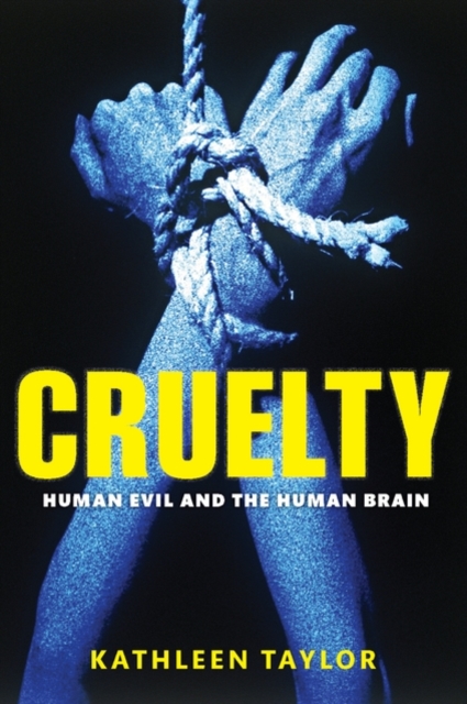 Cruelty : Human evil and the human brain, Hardback Book