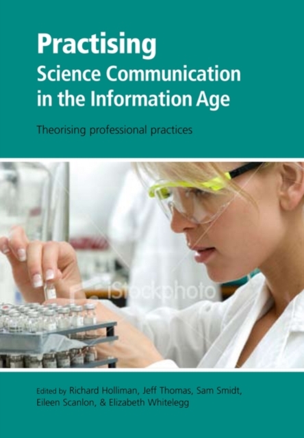 Practising Science Communication in the Information Age : Theorising Professional Practices, Paperback / softback Book