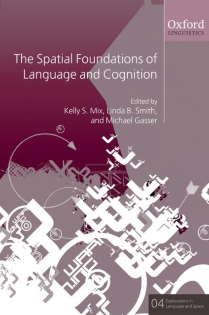 The Spatial Foundations of Language and Cognition : Thinking Through Space, Hardback Book