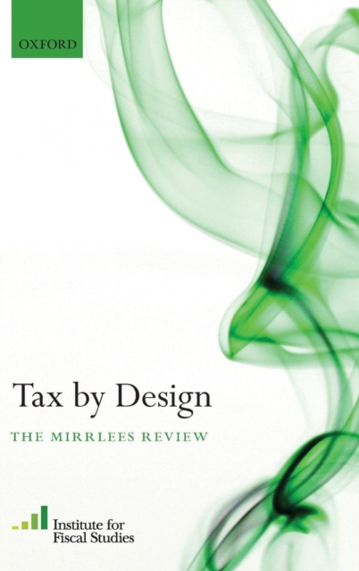 Tax By Design : The Mirrlees Review, Hardback Book