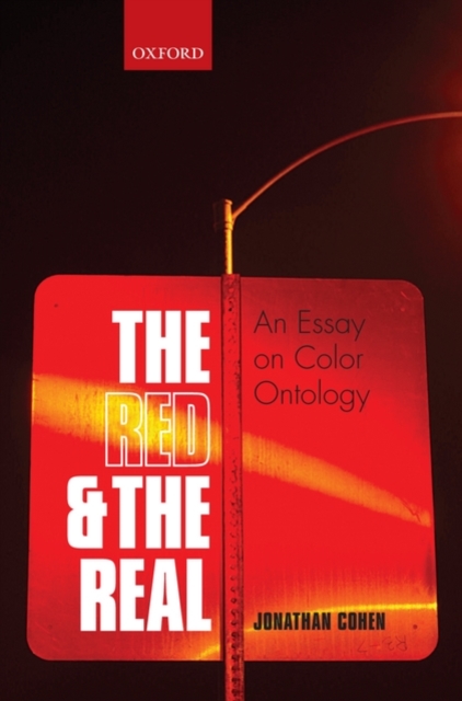 The Red and the Real : An Essay on Color Ontology, Hardback Book