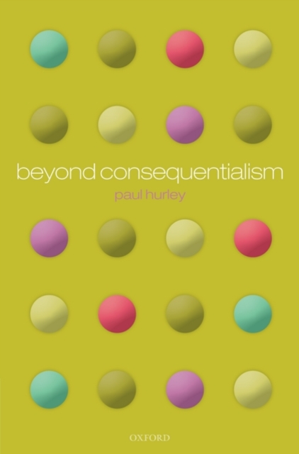 Beyond Consequentialism, Hardback Book