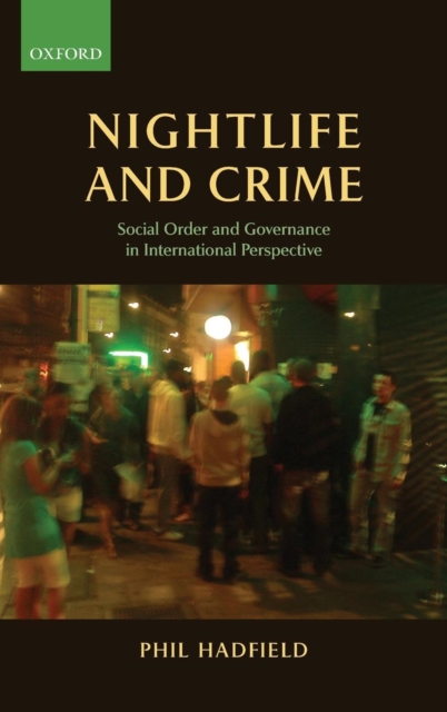 Nightlife and Crime : Social Order and Governance in International Perspective, Hardback Book