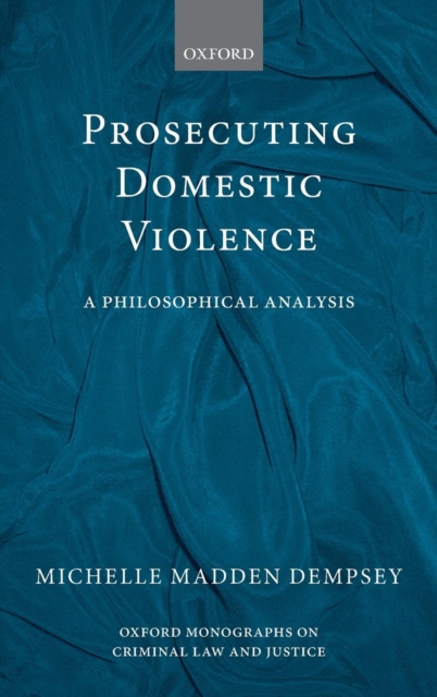 Prosecuting Domestic Violence : A Philosophical Analysis, Hardback Book