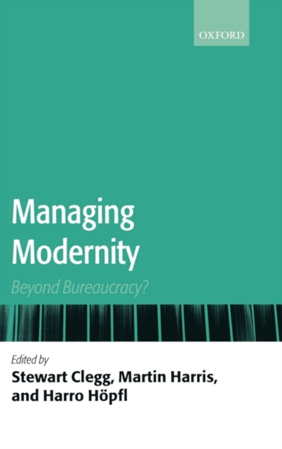 Managing Modernity : Beyond Bureaucracy?, Hardback Book