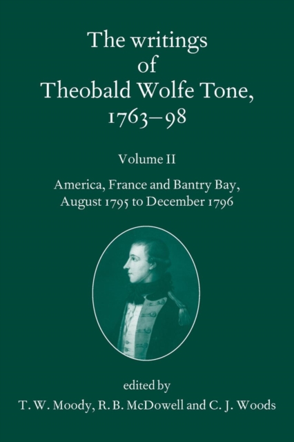 The Writings of Theobald Wolfe Tone 1763-98: Volume II : America, France, and Bantry Bay, August 1795 to December 1796, Paperback / softback Book