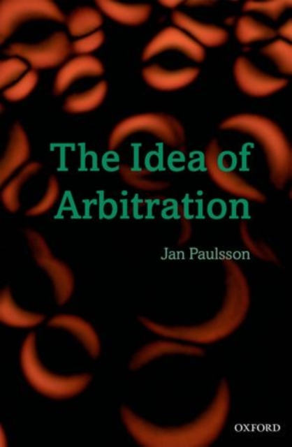 The Idea of Arbitration, Paperback / softback Book