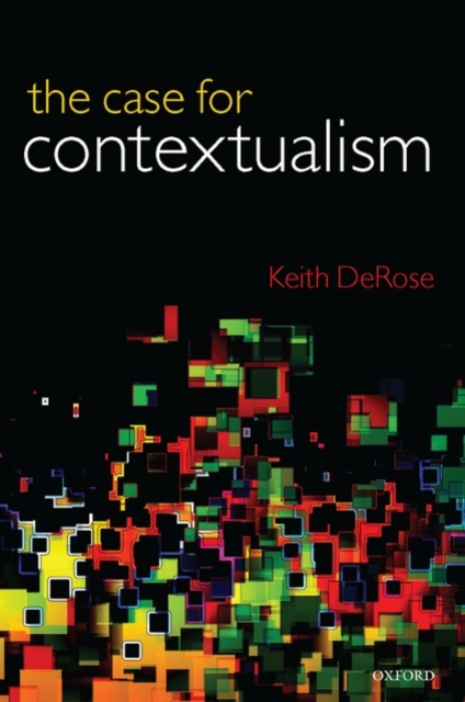 The Case for Contextualism : Knowledge, Skepticism, and Context, Vol. 1, Hardback Book