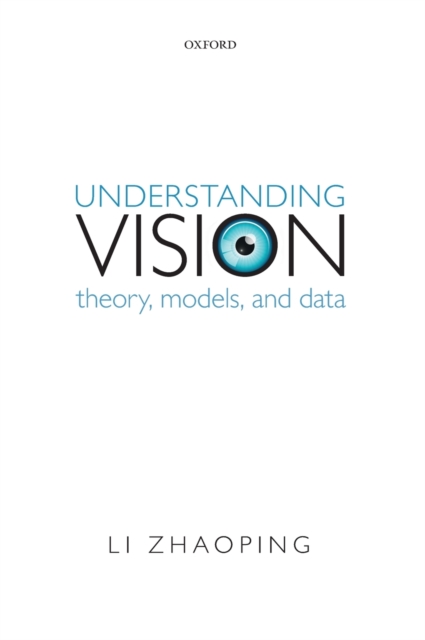 Understanding Vision : Theory, Models, and Data, Hardback Book