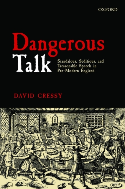 Dangerous Talk : Scandalous, Seditious, and Treasonable Speech in Pre-Modern England, Hardback Book