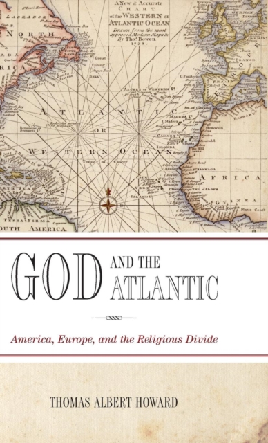 God and the Atlantic : America, Europe, and the Religious Divide, Hardback Book