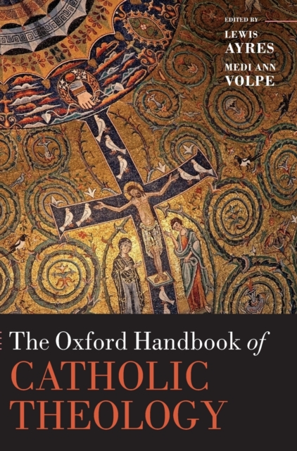 The Oxford Handbook of Catholic Theology, Hardback Book