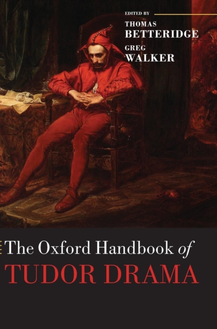 The Oxford Handbook of Tudor Drama, Hardback Book