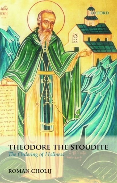 Theodore the Stoudite : The Ordering of Holiness, Paperback / softback Book
