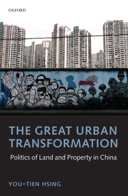 The Great Urban Transformation : Politics of Land and Property in China, Hardback Book