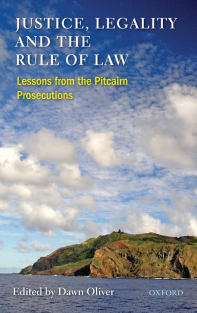 Justice, Legality and the Rule of Law : Lessons from the Pitcairn Prosecutions, Hardback Book