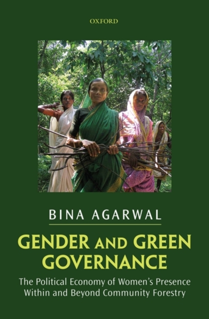 Gender and Green Governance : The Political Economy of Women's Presence Within and Beyond Community Forestry, Hardback Book