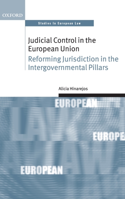 Judicial Control in the European Union : Reforming Jurisdiction in the Intergovernmental Pillars, Hardback Book