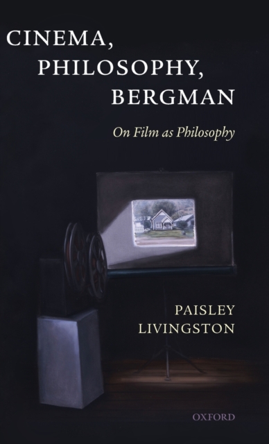 Cinema, Philosophy, Bergman : On Film as Philosophy, Hardback Book
