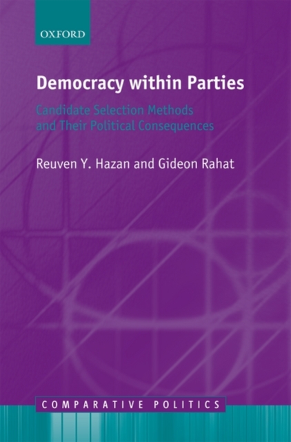 Democracy within Parties : Candidate Selection Methods and Their Political Consequences, Hardback Book