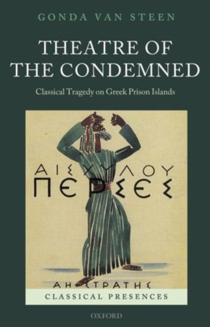 Theatre of the Condemned : Classical Tragedy on Greek Prison Islands, Hardback Book